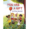 You Are a Gift to the World: An Empowering Picture Book to Boost Self-Confidence, Courage, Determination, and Self-Esteem