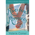 The Riverbend Romances 1-5: A Collection of Christian Romance Novellas