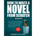 How to Write a Novel from Scratch: Step-by-step workbook for writers to generate ideas and outline a compelling first draft of a fiction story. Simply