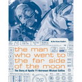 The Man Who Went to the Far Side of the Moon: The Story of Apollo 11 Astronaut Michael Collins (NASA Books, Apollo 11 Book for Kids, Children's Astron