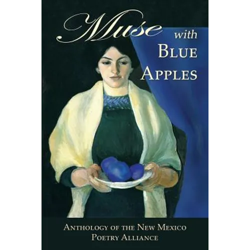 Muse with Blue Apples: Anthology of the New Mexico Poetry Alliance