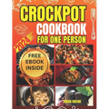 Crockpot Cookbook for One Person: Crafting Savory Moments with 100 Tailored Crockpot Recipes