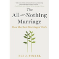 The All-Or-Nothing Marriage: How the Best Marriages Work