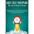 Daily Self-Discipline: The Secret Road to Success: Do You Postpone Tasks? No More Unfinished Projects. Discover Cutting-Edge Strategies and Own Your W