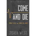 Come and Die: Dying to Self and Living for Christ, A Book on Christian Discipleship