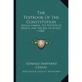 The Textbook Of The Constitution: Magna Charta, The Petition Of Rights, And The Bill Of Rights (1848)