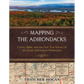 Mapping the Adirondacks: Colvin, Blake, and the First True Survey of the Great Adirondack Wilderness