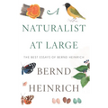 A Naturalist at Large: The Best Essays of Bernd Heinrich