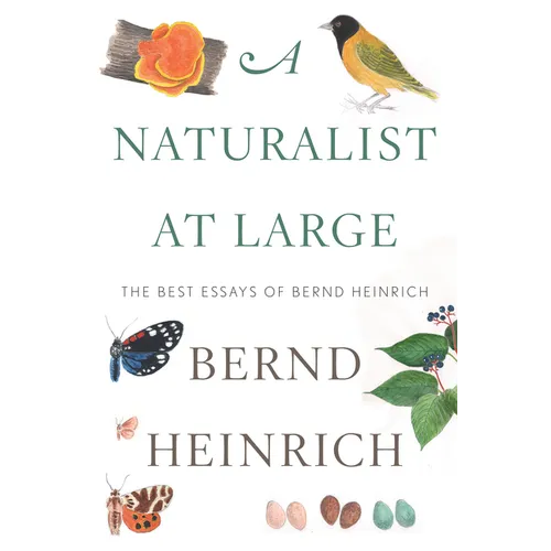 A Naturalist at Large: The Best Essays of Bernd Heinrich