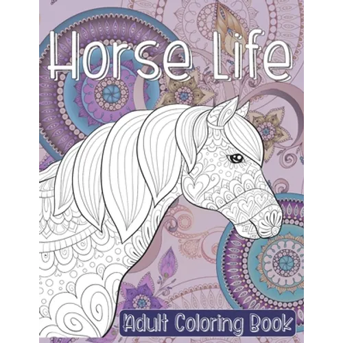 Horse Life - Adult Coloring Book