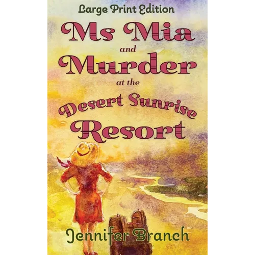 Ms. Mia and Murder at the Desert Sunrise Resort (Large Print Edition)