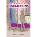 Compelling Distractions: A Short Story Collection