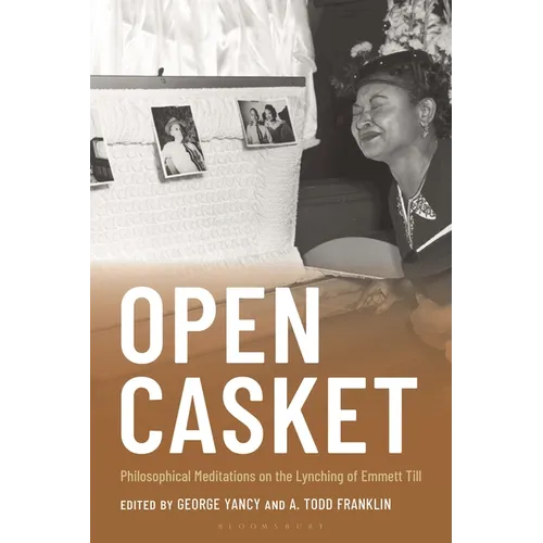Open Casket: Philosophical Meditations on the Lynching of Emmett Till