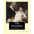 The descendant. By: Ellen Glasgow: Novel (World's classic's)