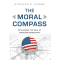 The Moral Compass: Reclaiming the Soul of American Democracy