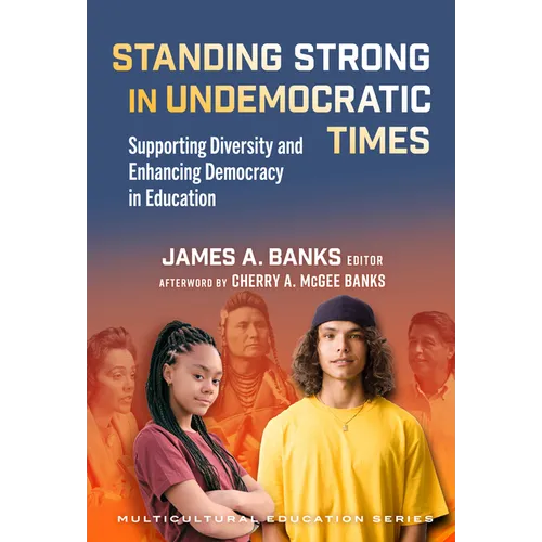Standing Strong in Undemocratic Times: Supporting Diversity and Enhancing Democracy in Education