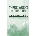 Three Weeks in the City