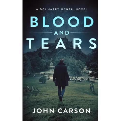 Blood and Tears: A Scottish Crime Thriller