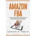 Amazon Fba: Achieve your Financial Freedom: A complete Guide to Build a Successful Passive Income Online Business with Amazon FBA