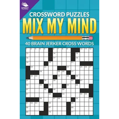 Crossword Puzzles: Mix My Mind: 40 Brain Jerker Crosswords