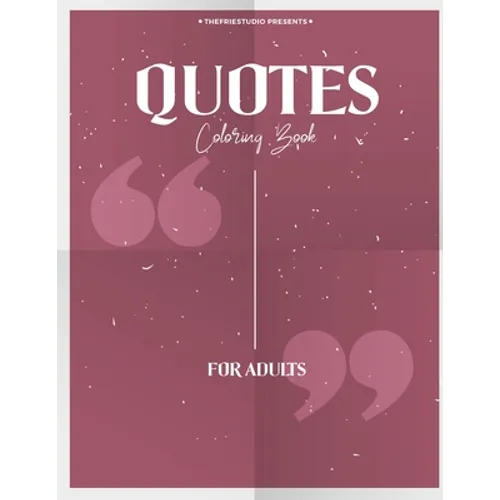QUOTES Coloring book for adults: Inspirational Quotes and Positive Self-Affirmations (STRESS RELEIF) high quality paper, matte cover