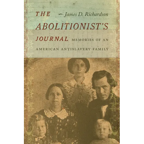 The Abolitionist's Journal: Memories of an American Antislavery Family