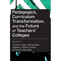 Pedagogics, Curriculum Transformation, and the Future of Teachers' Colleges in Zimbabwe