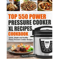Top 550 Power Pressure Cooker XL Recipes Cookbook: Quick, Simple and Healthy Power Pressure Cooker Recipes