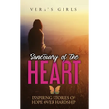 Sanctuary of the Heart: Inspiring stories of hope over hardship