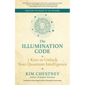The Illumination Code: 7 Keys to Unlock Your Quantum Intelligence