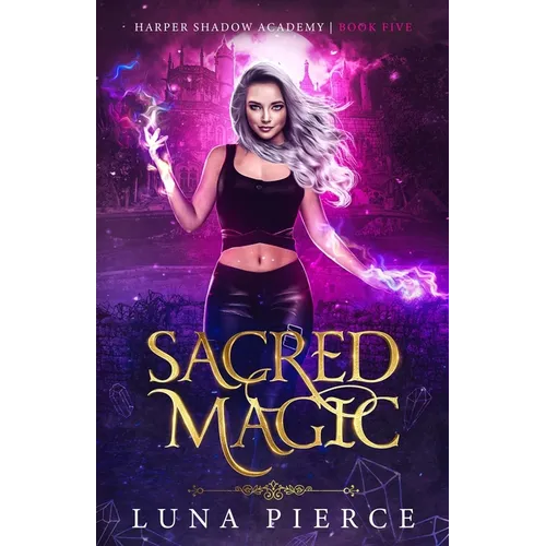 Sacred Magic: Harper Shadow Academy (Book Five)