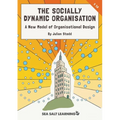 The Socially Dynamic Organisation: A New Model of Organisational Design