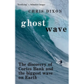 Ghost Wave: The discovery of Cortes Bank and the biggest wave on earth