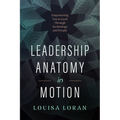 Leadership Anatomy in Motion: Empowering You to Lead Through Technology and People