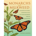 Monarchs and Milkweed: A Migrating Butterfly, a Poisonous Plant, and Their Remarkable Story of Coevolution