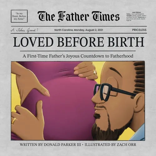 Loved Before Birth: A First-Time Father's Joyous Countdown to Fatherhood