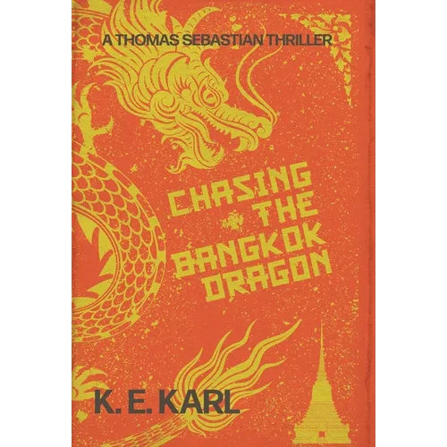 Chasing the Bangkok Dragon: A Thomas Sebastian Thriller