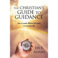 The Christian's Guide to Guidance