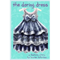 The Daring Dress: A Fashion Story from the Busy Wardrobe