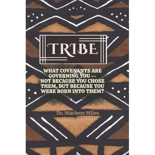 Tribe: What Covenants Are Governing You-Not Because You Chose Them, But Because You Were Born Into Them?