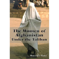 The Women of Afghanistan Under the Taliban