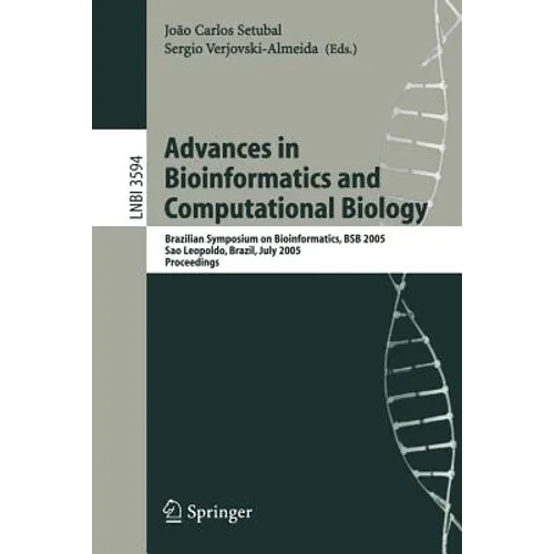 Advances in Bioinformatics and Computational Biology: Brazilian Symposium on Bioinformatics, Bsb 2005, Sao Leopoldo, Brazil, July 27-29, 2005, Proceed