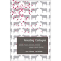 Arresting Contagion: Science, Policy, and Conflicts Over Animal Disease Control