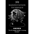 369 Manifestation Technique: Manifestation of the Law of Attraction to realize your Dreams, using the Power of 3,6,9, Magic Numbers Method (6x9 -160 p