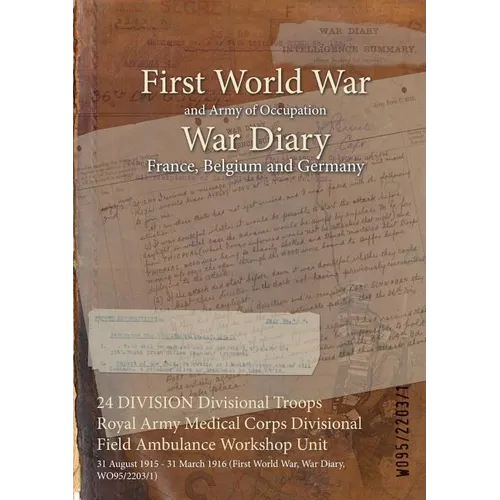 24 DIVISION Divisional Troops Royal Army Medical Corps Divisional Field Ambulance Workshop Unit: 31 August 1915 - 31 March 1916 (First World War, War