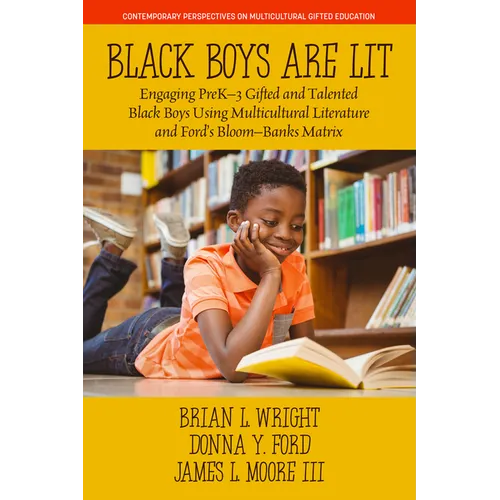 Black Boys Are Lit: Engaging Prek-3 Gifted and Talented Black Boys Using Multicultural Literature and Ford's Bloom-Banks Matrix