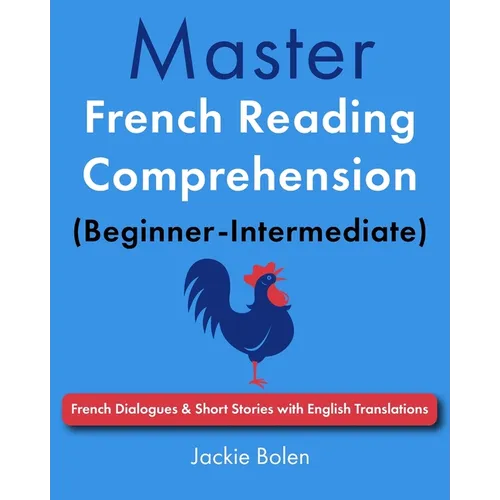 Master French Reading Comprehension (Beginner-Intermediate): French Dialogues & Short Stories with English Translations