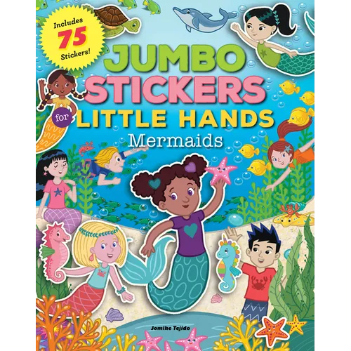 Jumbo Stickers for Little Hands: Mermaids: Includes 75 Stickers