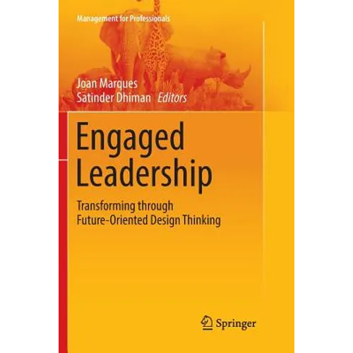 Engaged Leadership: Transforming Through Future-Oriented Design Thinking