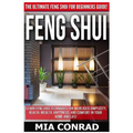Feng Shui: The Ultimate Feng Shui For Beginners Guide! Learn Feng Shui Techniques For Increased Simplicity, Health, Wealth, Happi